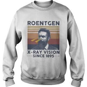Roentgen X Ray Vision Since 1895  Shirt